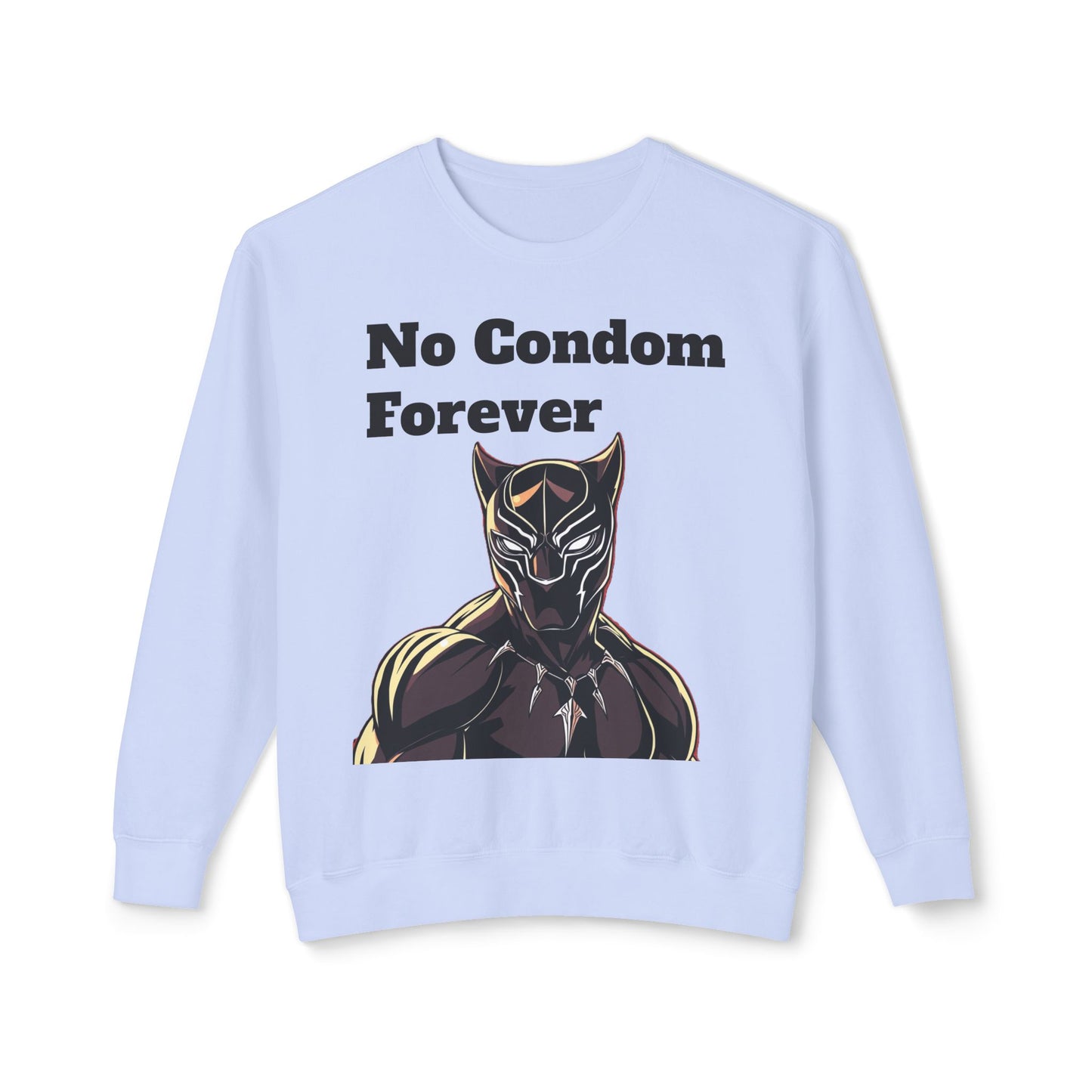 Based AF No Condom Forever Unisex Sweatshirt