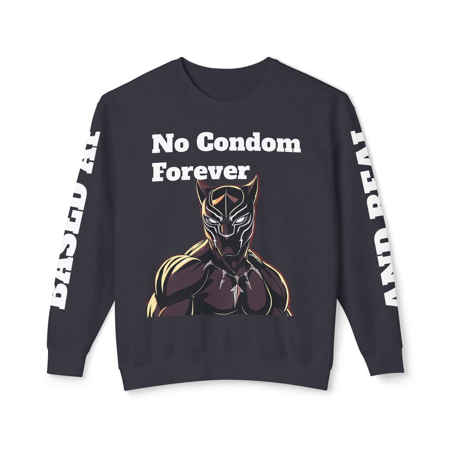 Based AF No Condom Forever Unisex Sweatshirt